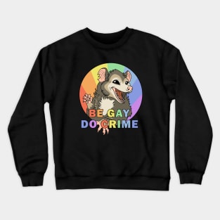 Be Gay Do Crime Crewneck Sweatshirt